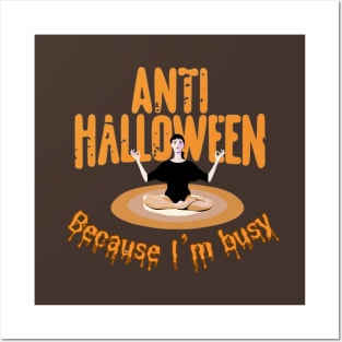 Anti Halloween Because I'am Busy Posters and Art